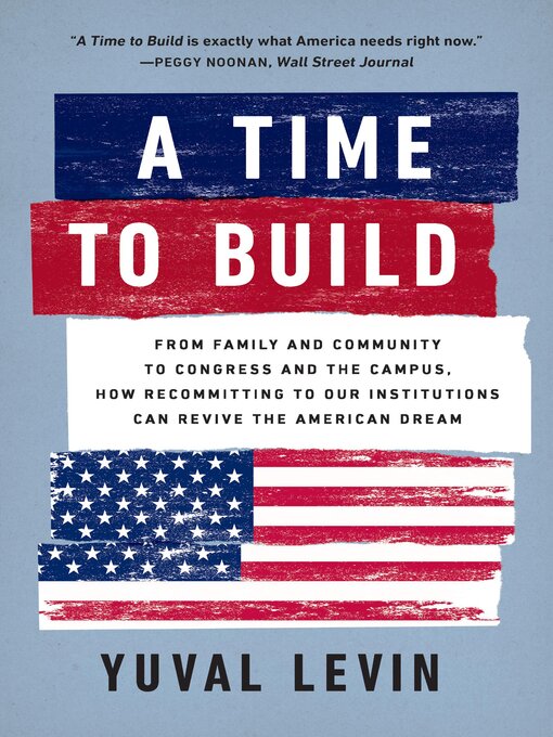 Title details for A Time to Build by Yuval Levin - Available